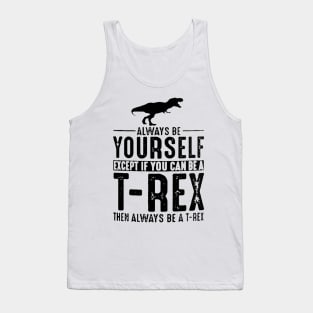 Always be Yourself T-Rex Coffee Tank Top